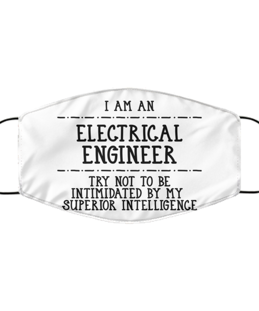 Funny Electrical Engineer Face Mask, Not To Be Intimidated By My Superior,