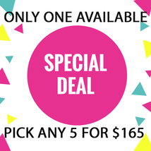 ONLY ONE!! IS IT FOR YOU? PICK ANY 5 FOR $165 DISCOUNTS TO $165 SPECIAL OOAK  - $330.00