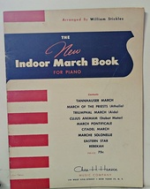 The New Indoor March Book for Piano William Stickles 1950 Chas H. Hansen - $5.95