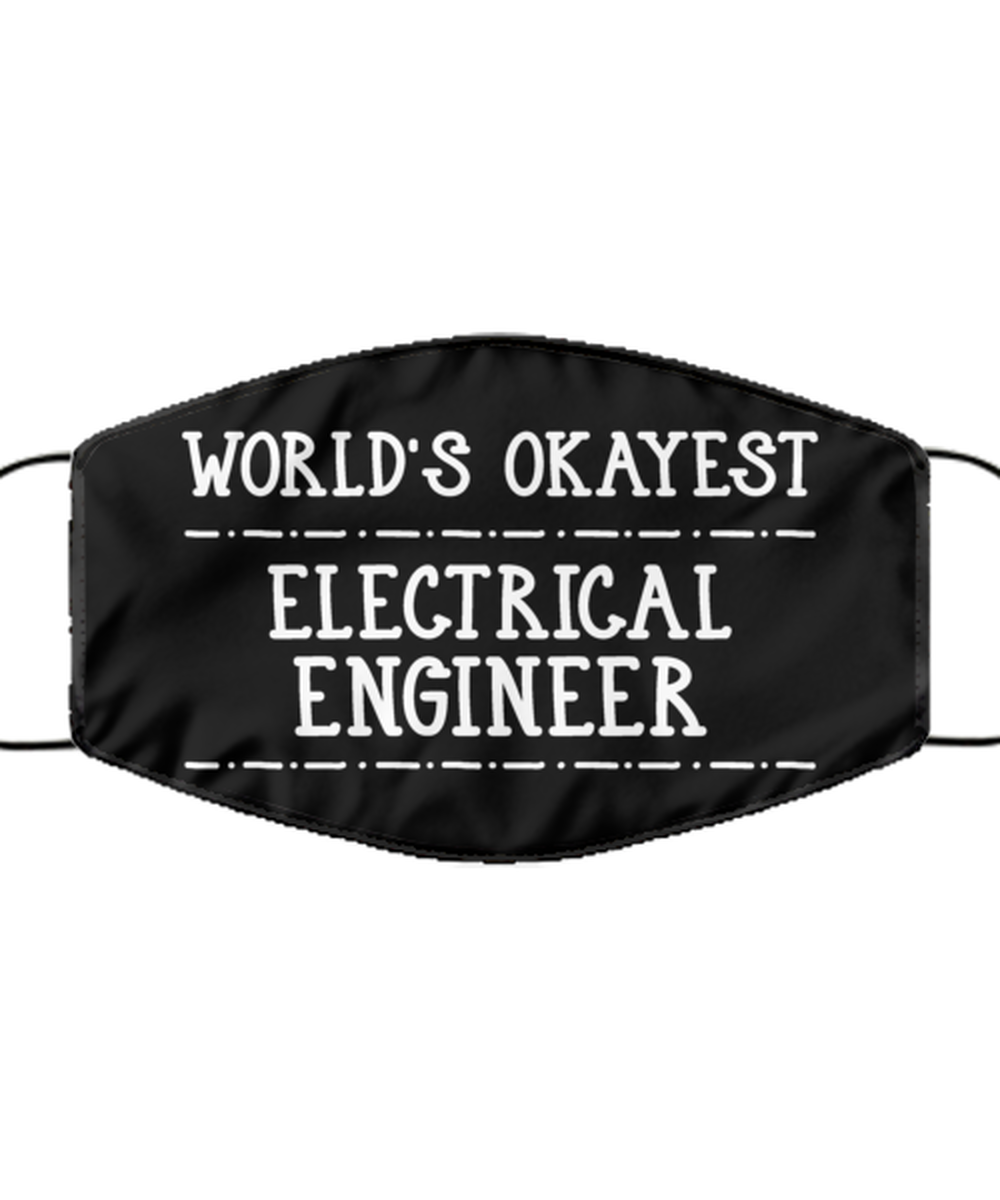 Funny Electrical Engineer Black Face Mask, World's Okayest Electrical