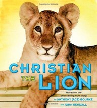 Christian the Lion: Based on the Best Selling True Story Bourke, Anthony and Ren image 1