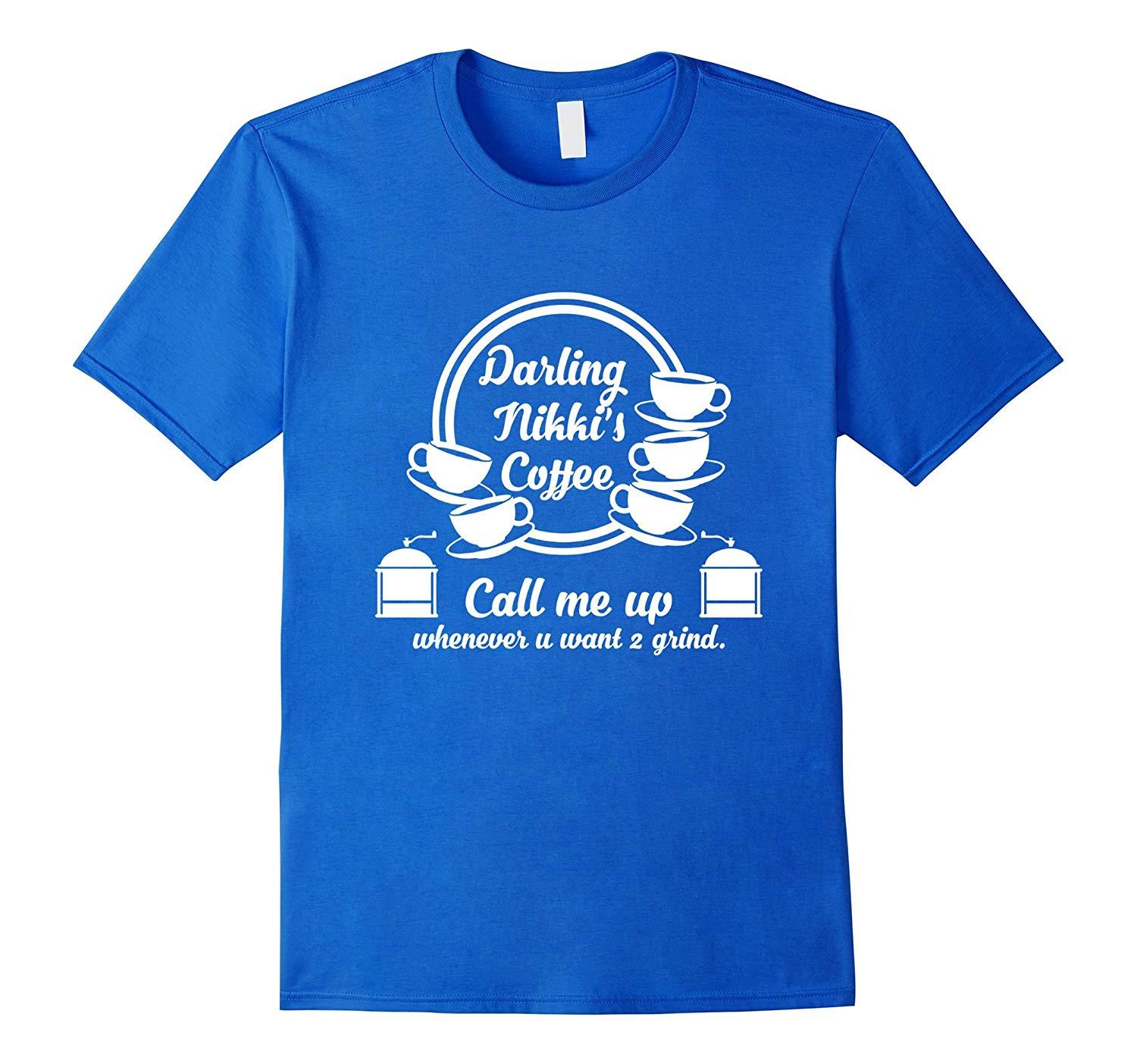 New Shirts - Darling Nikki's Coffee Call Me Up Whenever U Want T-Shirt ...