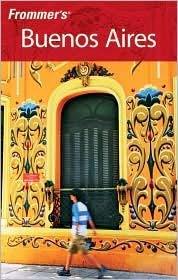 Primary image for Frommer's Buenos Aires 3th (third) edition Text Only [Paperback] [Jan 01, 2009] 