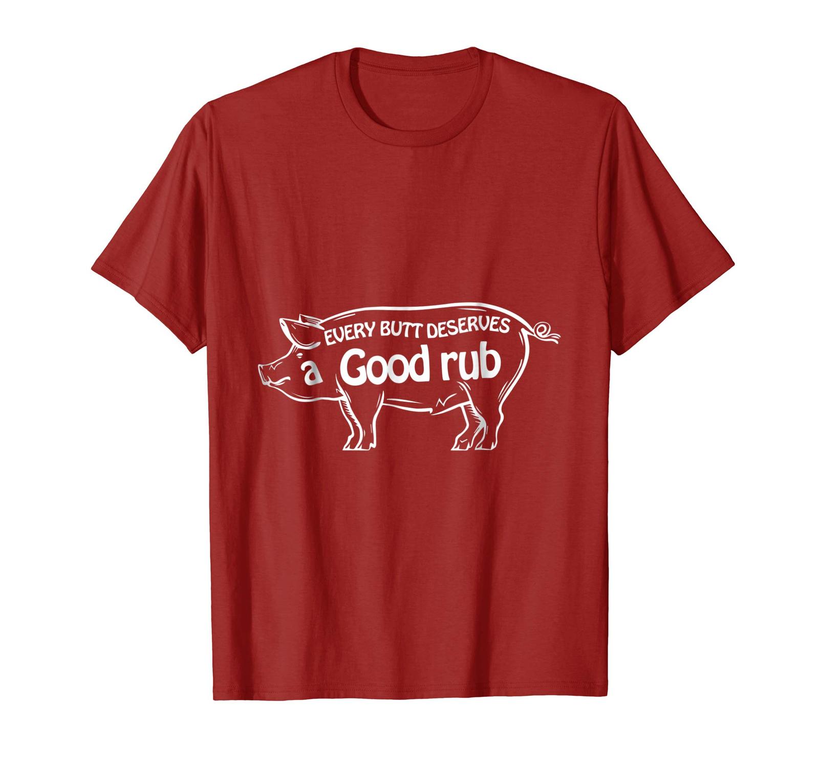 New Tee - Every Butt Deserves A Good Rub T-Shirt Pork Funny BBQ White ...