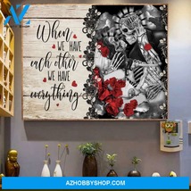 Skull When We Have Each Other We Have Everything - Matte Canvas - $49.99