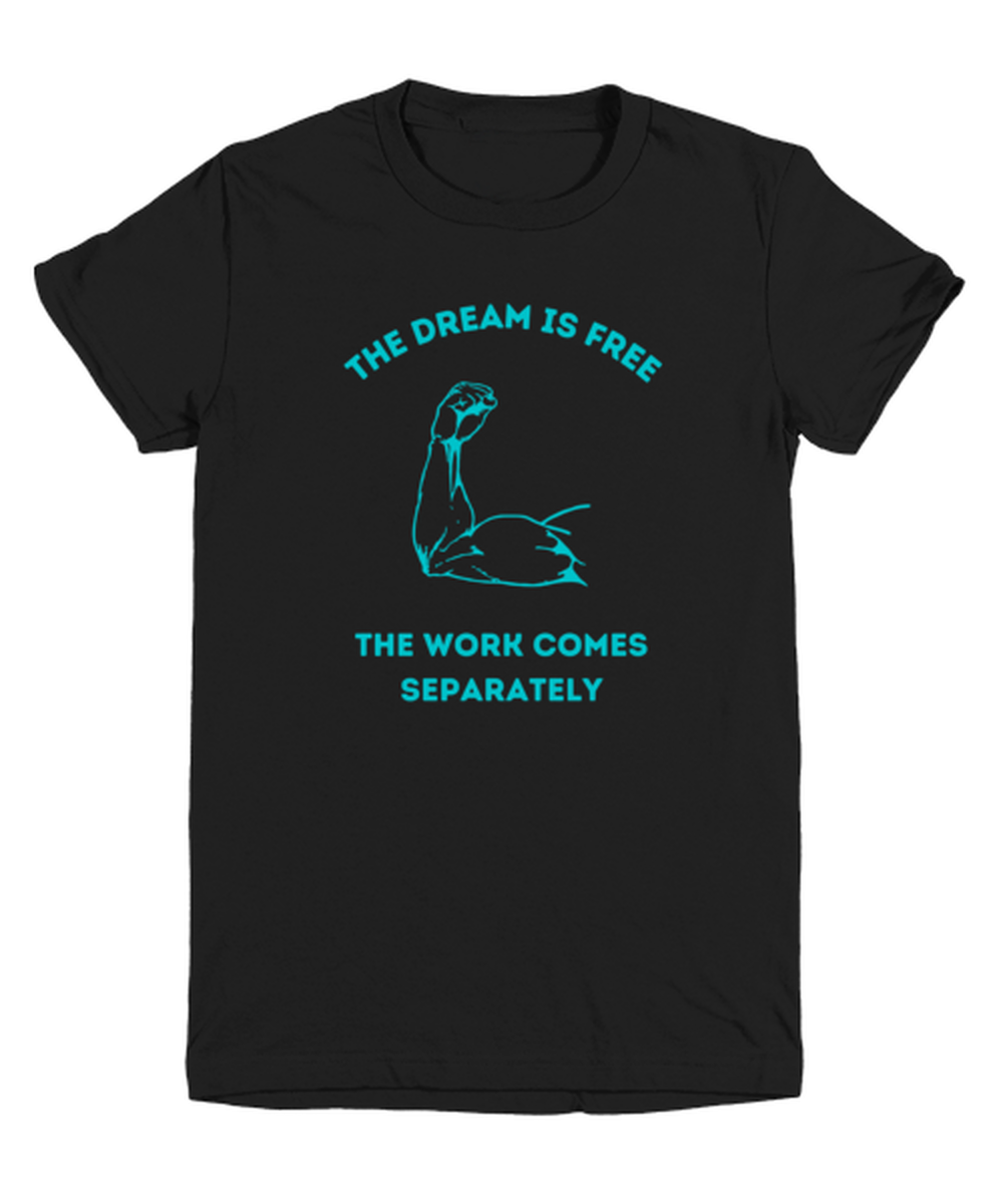 The dream is free, the work comes separately  youthtee, in color black