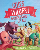 God's Wildest Wonderment of All ​by Paul Thigpen, Ph.D.
