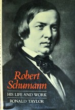 Schumann: His Life and Work Taylor, Ronald - $31.68