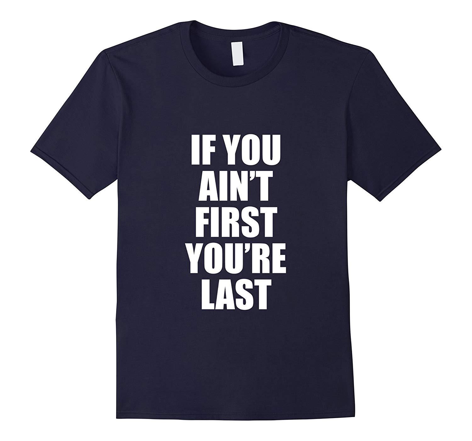 New Shirts - If you ain't first you're last tshirt Men - T-Shirts