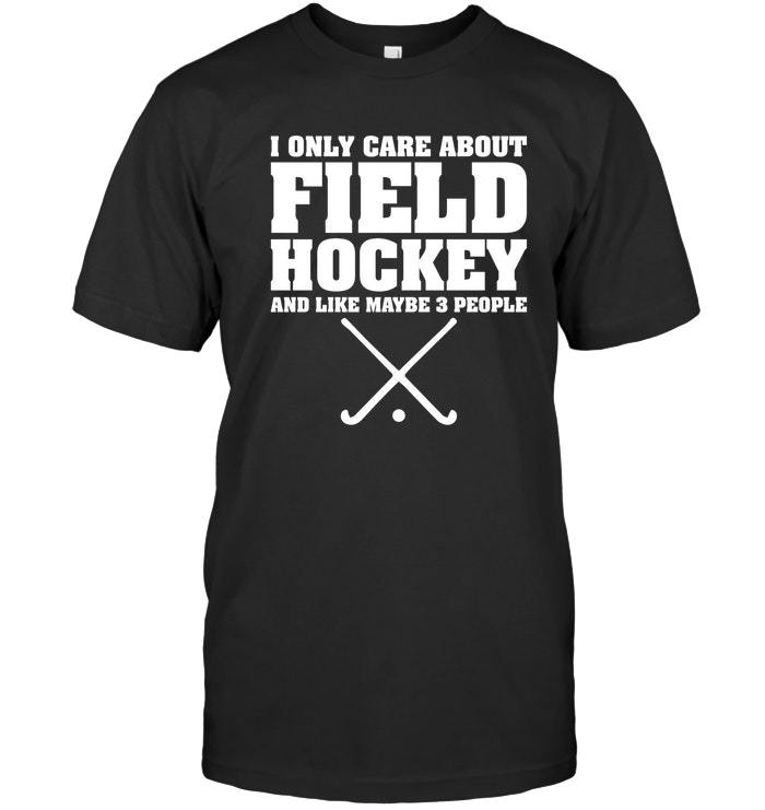 Funny Hockey Shirt I Only Care About Field Hockey Gifts Vintage Men ...