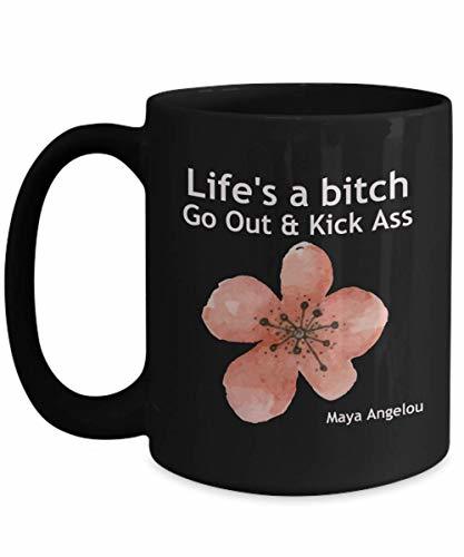 Maya Angelou Mug Life Is A Bitch Black Coffee Cup Mother's Day Gift for Mom