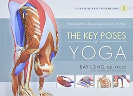 The Key Poses of Yoga: Scientific Keys, Volume II [Paperback] Ray Long and Chris image 2