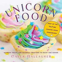 Unicorn Food: Rainbow Treats and Colorful Creations to Enjoy and Admire ... - $4.95