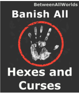 Rid Banish All Hex Curses &amp; Evil Entities Plus Protection Betweenallworl... - $149.25