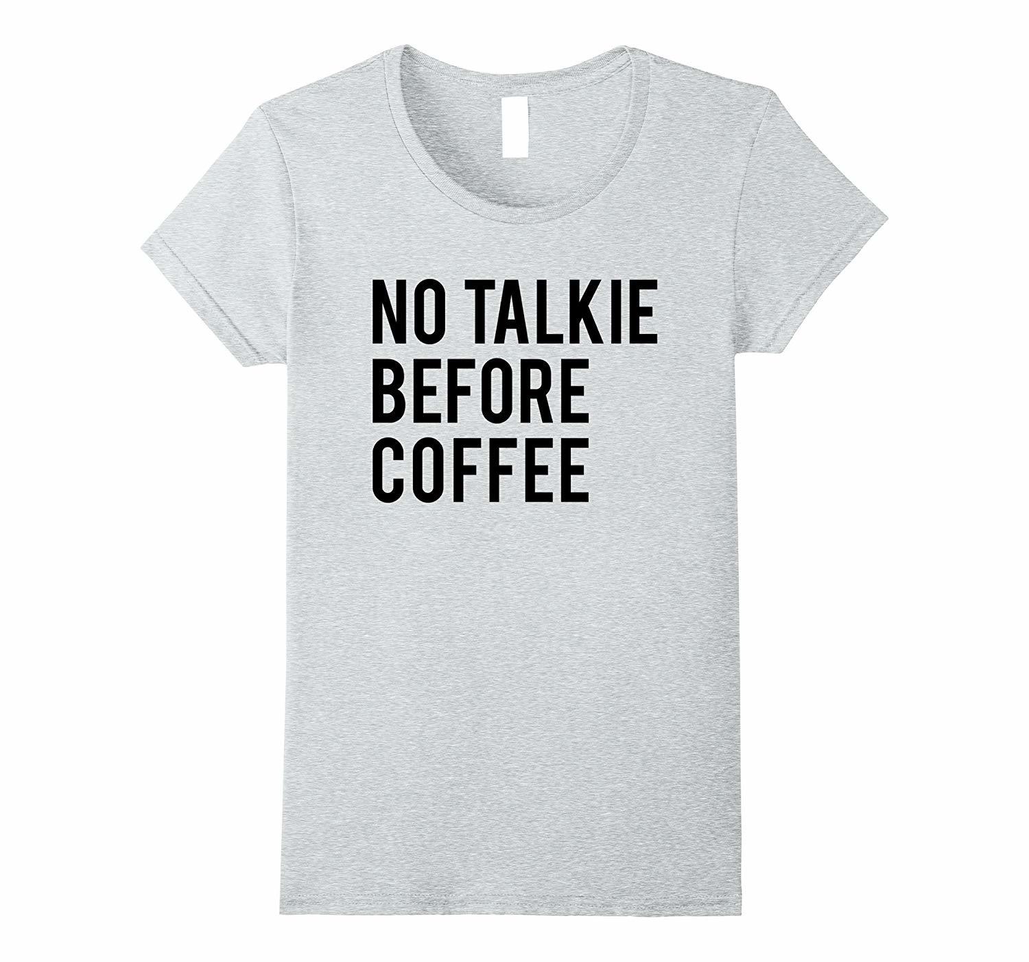 no talkie before coffee t shirt