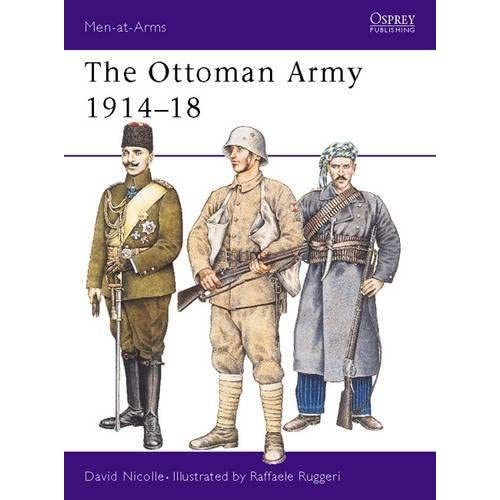 The Ottoman Army: 1914-18 Nicolle, David/ Ruggeri, Raffaele ...