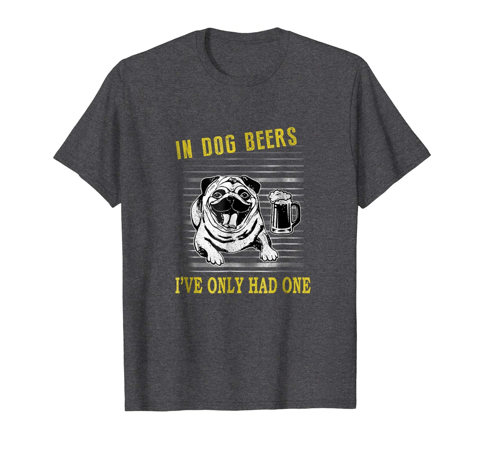 Dog Fashion - In dog beers I've only had one PUG shirt Funny Beer Tee ...