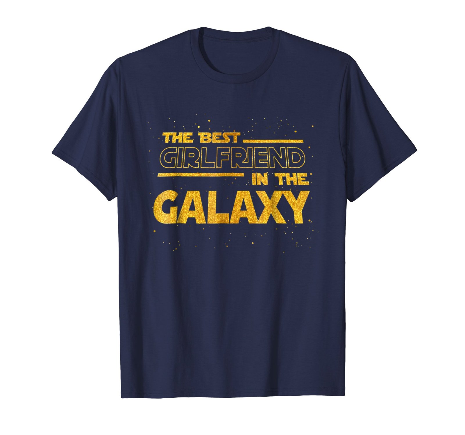 Funny Shirts - Best Girlfriend In The Galaxy Gift T-shirt Men