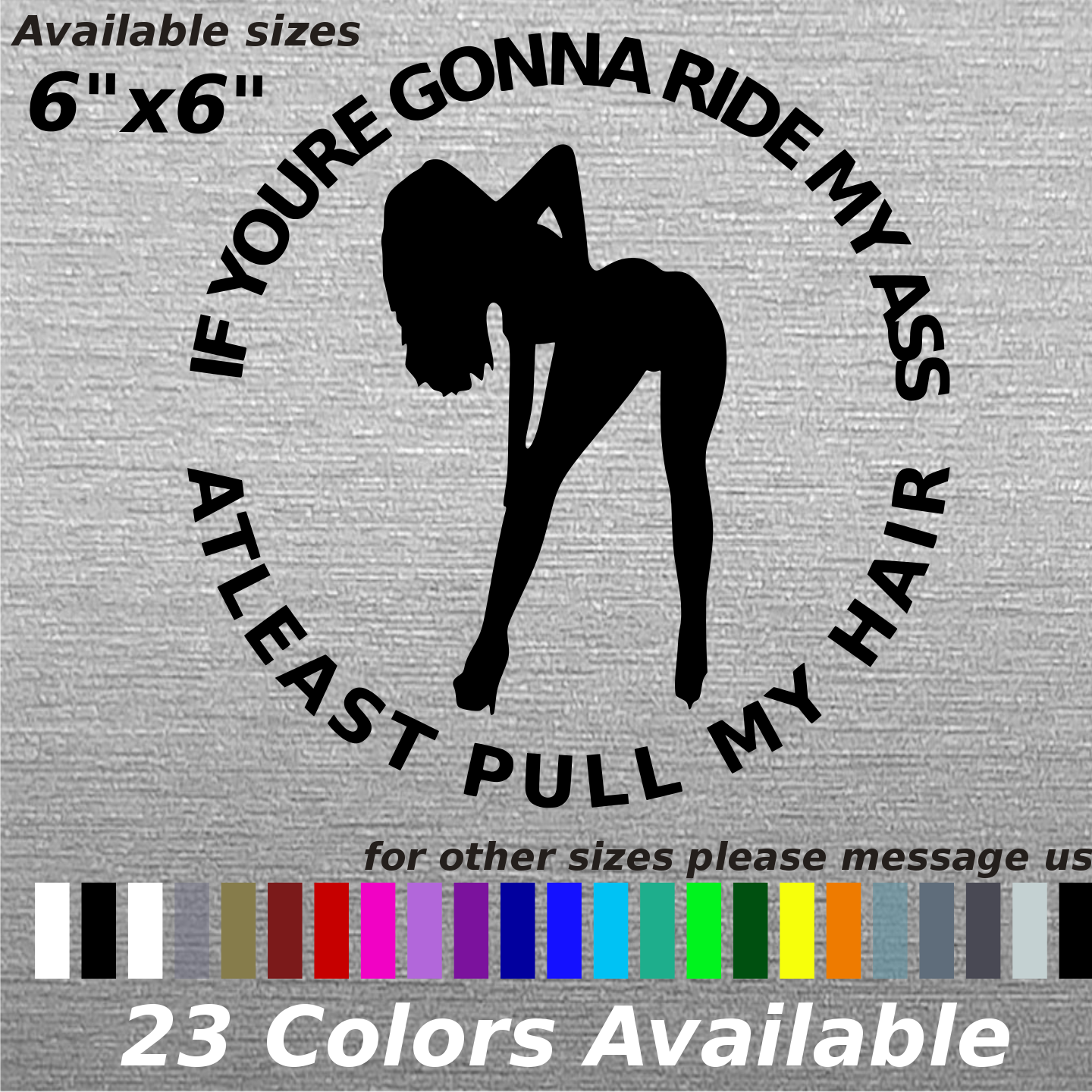 Custom If youre gonna ride my ass at least pull my hair decal sticker
