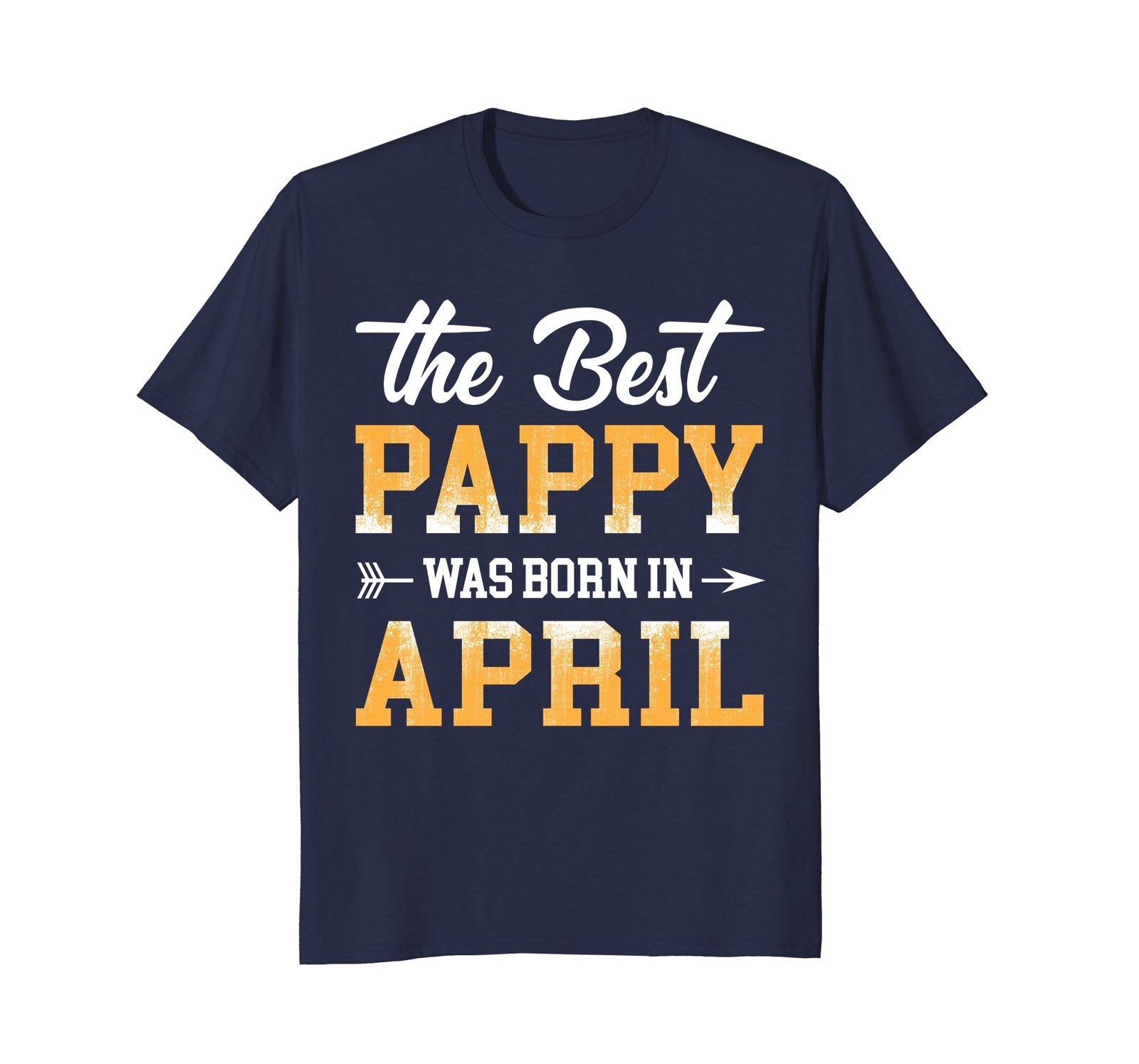 Funny Shirts - The Best Pappy Was Born In April T-Shirt Men