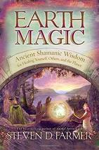 Earth Magic: Ancient Shamanic Wisdom for Healing Yourself, Others, and the Plane image 1
