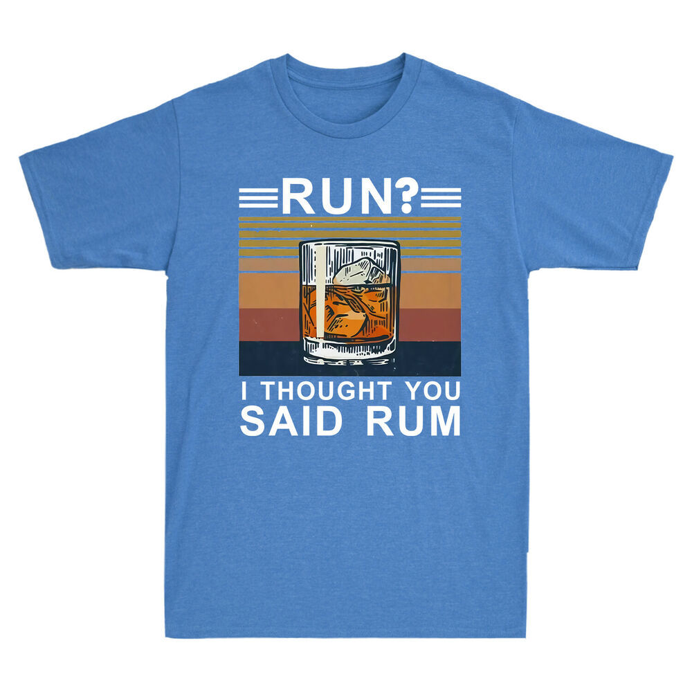 i thought you said rum running shirt