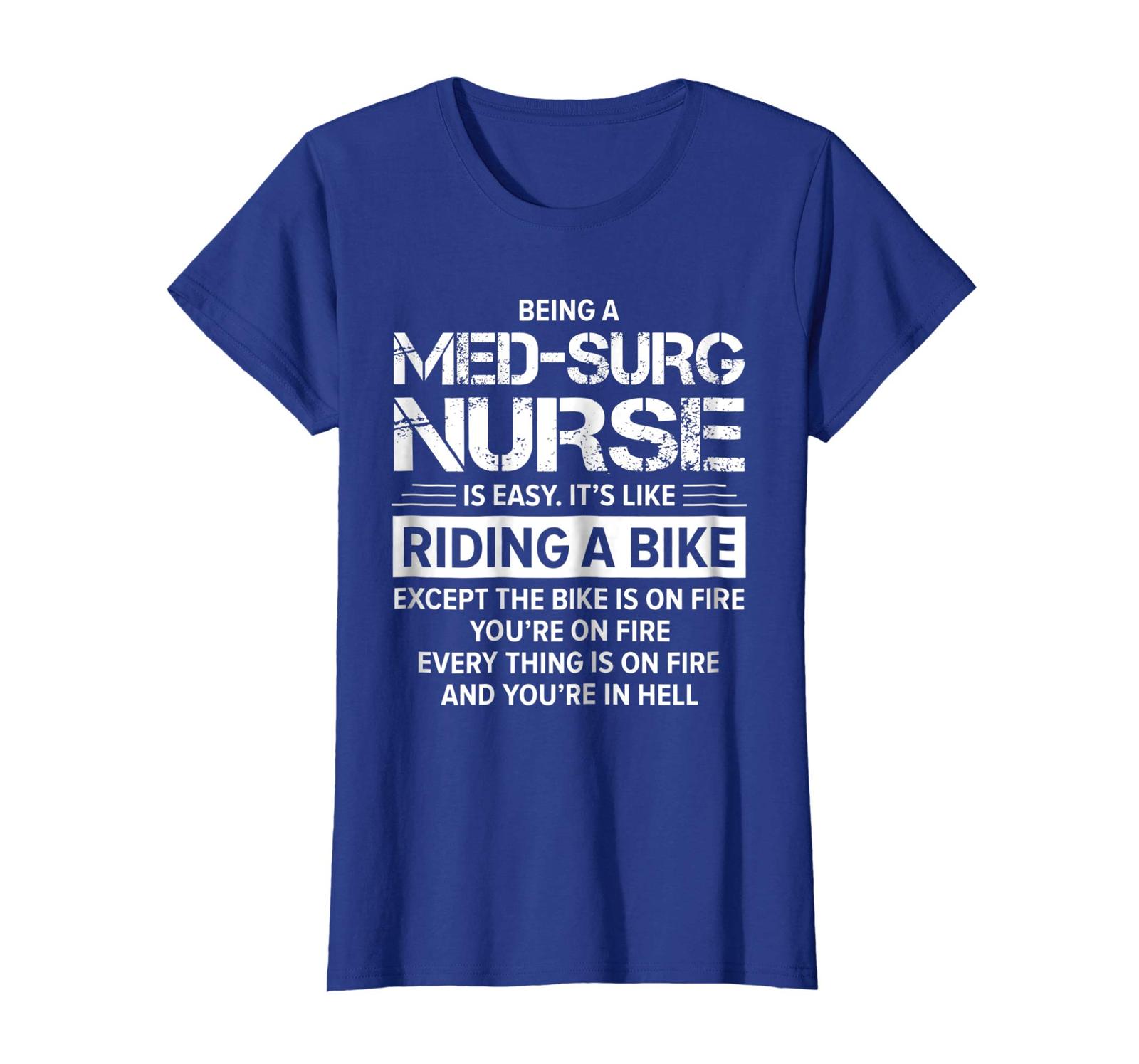 Funny Tee Being A MedSurg Nurse Medical Surgical Nurse Cool Tshirt