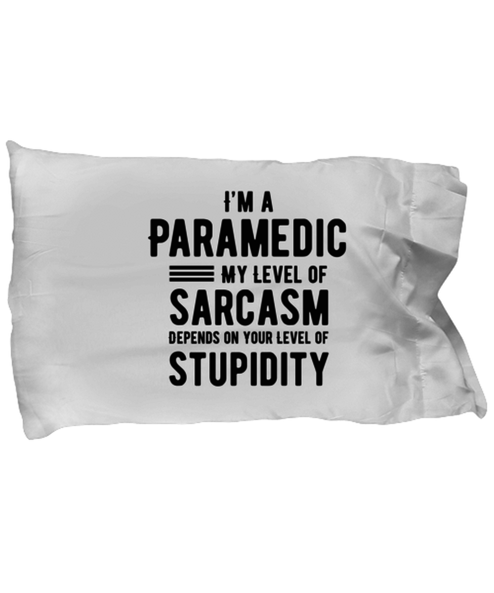 Funny Paramedic Pillow Case - My Level of Sarcasm Pillowcase - Birthday