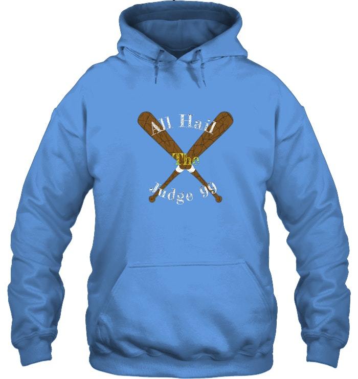 All Hail the Judge for he is Aaron T Shrt - Hoodies ...