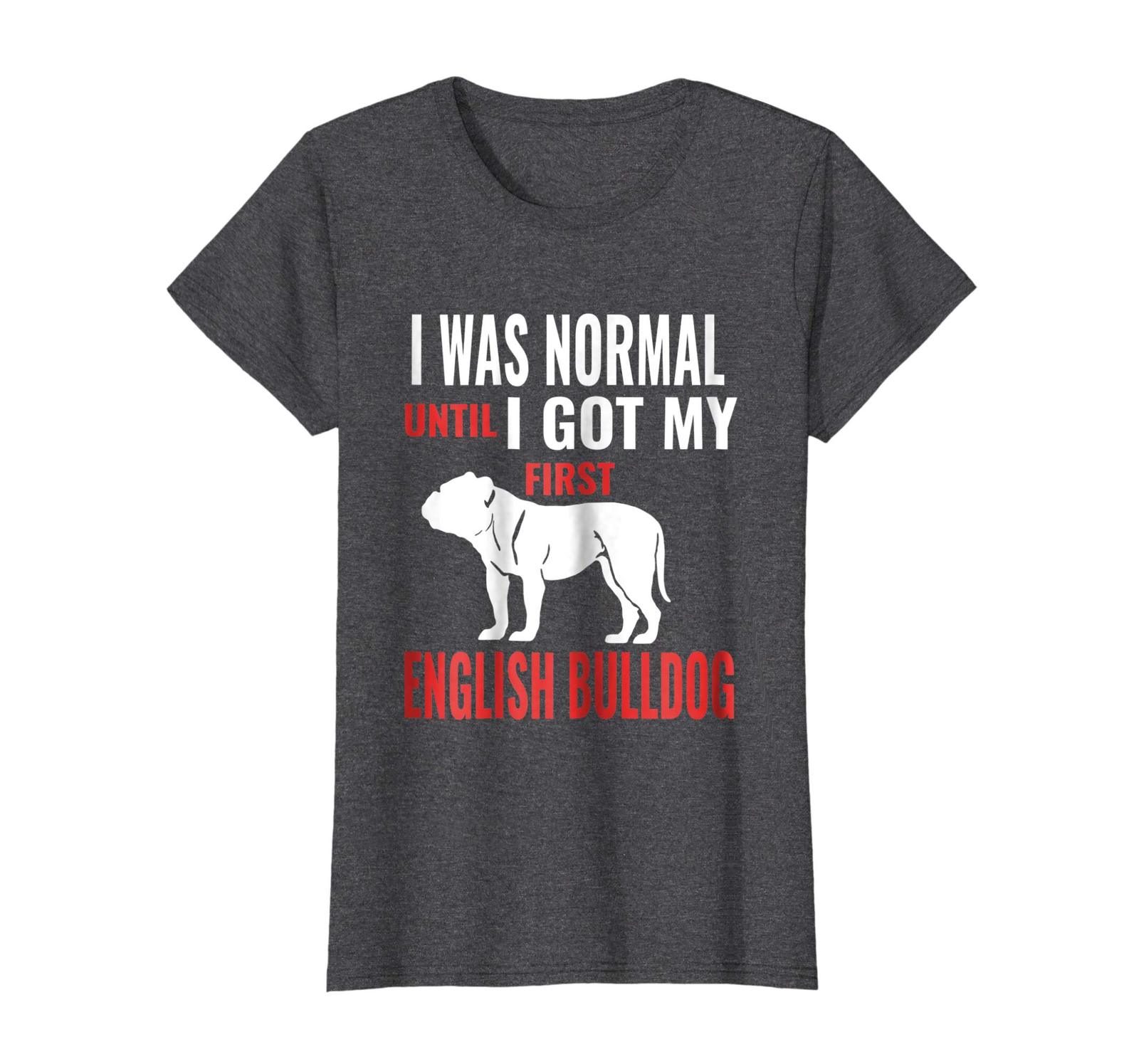 Dog Fashion - English Bulldog Shirt | I Was Normal Before The Dog T-Shirt Wowen