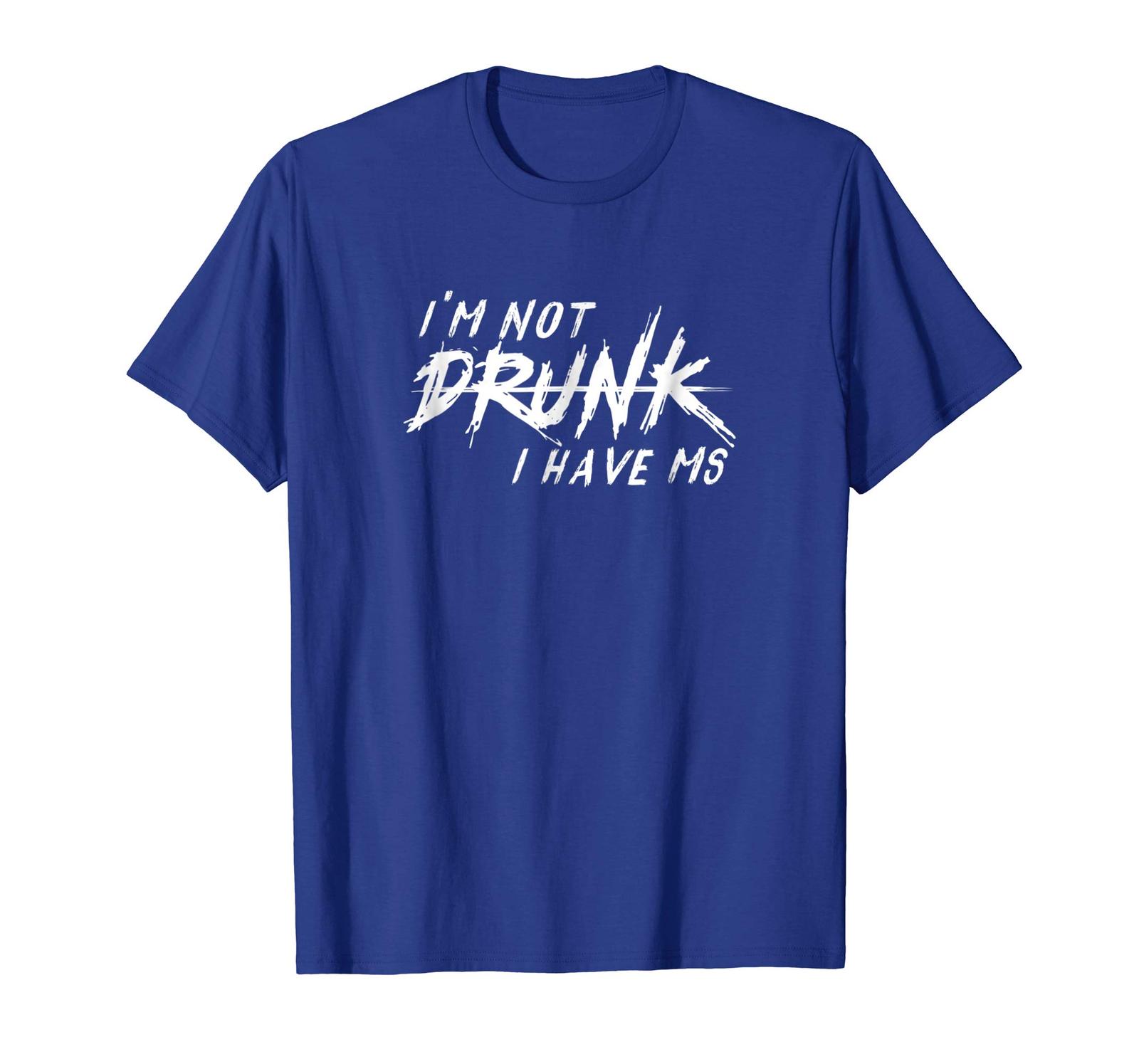 New Shirts - I'm Not Drunk I Have MS Funny Multiple Sclerosis T-Shirt ...