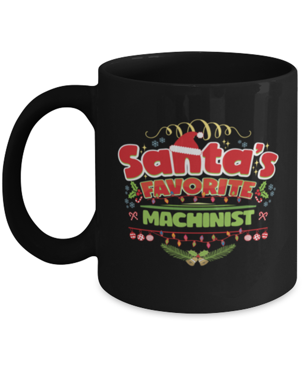 Funny Christmas Holiday saying, Santa's favorite Machinist Mug, Great Xmas gag