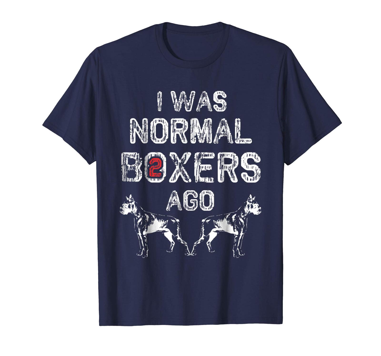 Dog Fashion - I Was Normal 2 Boxers Ago-Funny Dog Lovers T-Shirt Men