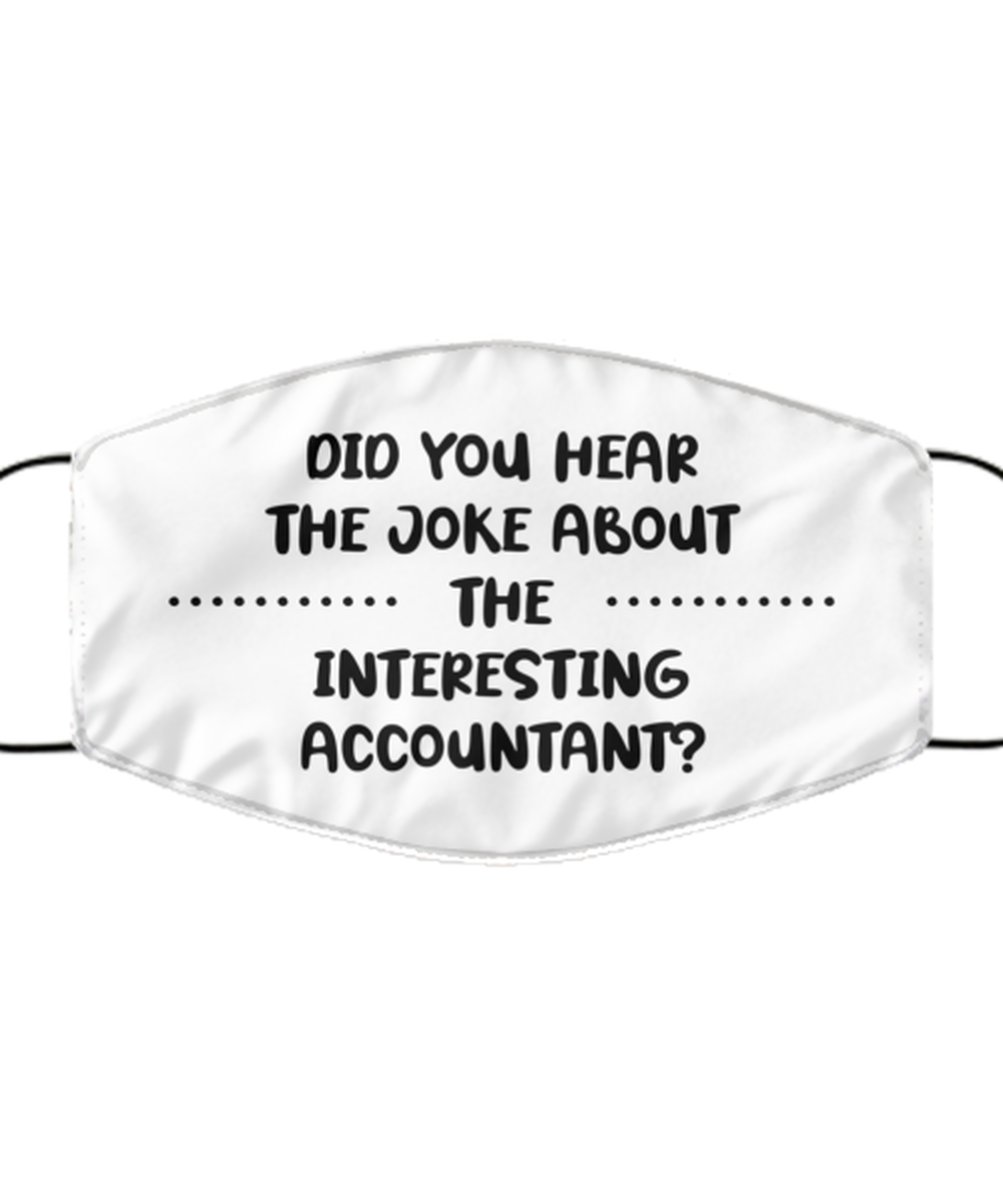 Funny Accountant Face Mask, Did you hear the joke about the, Sarcasm Gifts For