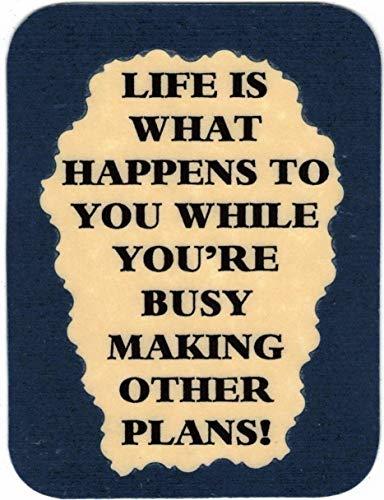 Life Is What Happens When You're Busy Making Other Plans 3 x 4 Love Note Humor