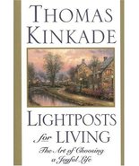 Lightposts for Living: The Art of Choosing a Joyful Life Kinkade, Thomas - $10.00