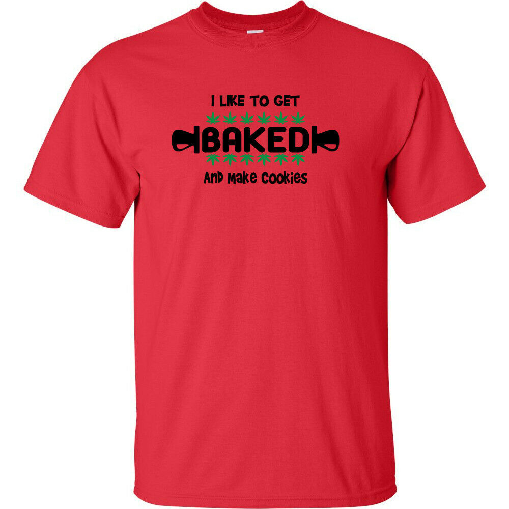 I Like To Get Baked And Make Cookies Cannabis T-Shirt Hippie Marijuana ...