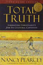 Total Truth: Liberating Christianity from Its Cultural Captivity (Study ... - $24.99