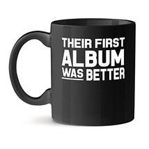 Their First Album was Better Office Unique Gift Tea Coffee Black Mug 11OZ - $18.57