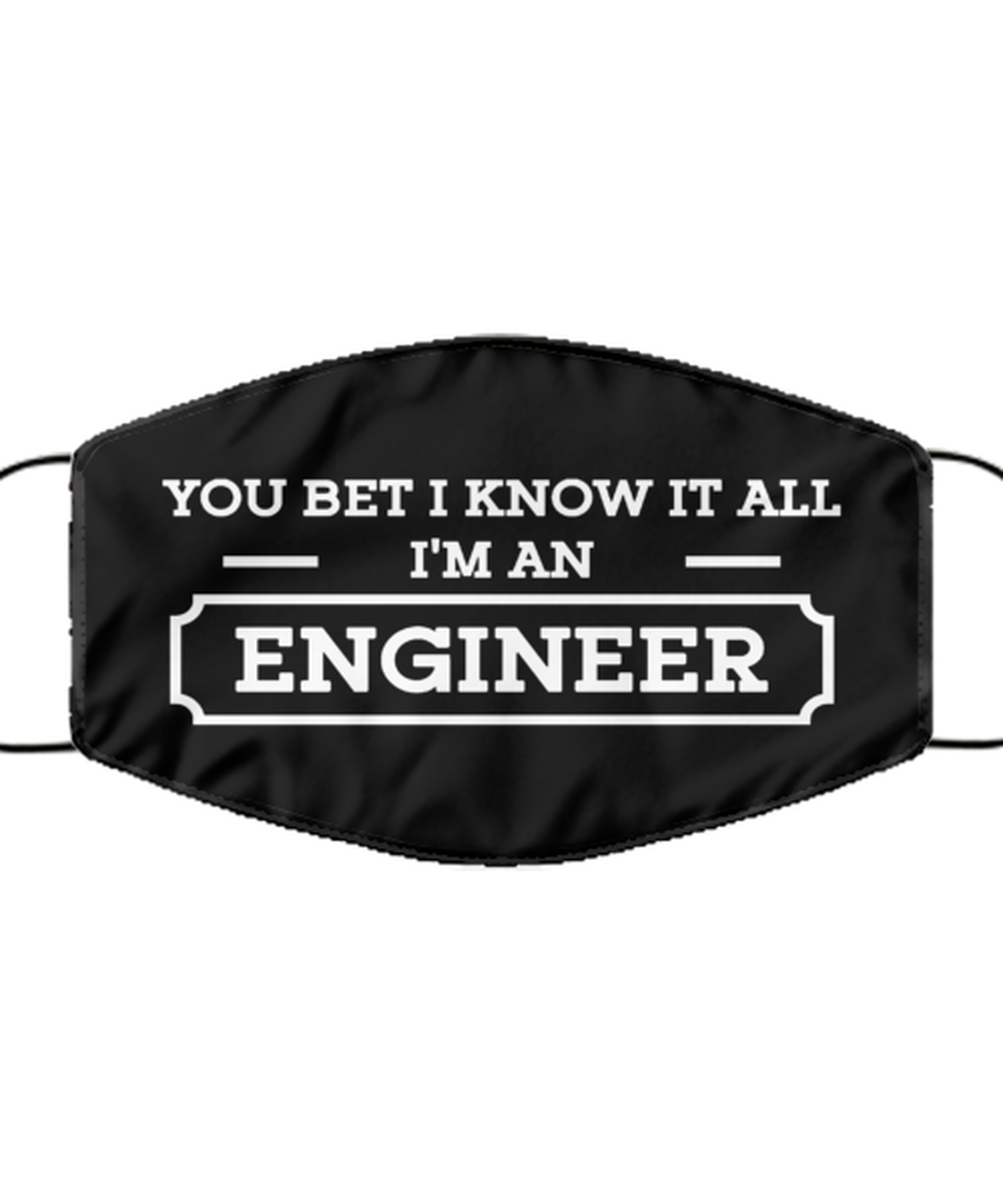 Funny Engineer Black Face Mask, You Bet I Know It All, Sarcasm Reusable Gifts