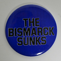 Vintage Pinback Button Pin THE BISMARCK SUNKS 1970s p1 - £7.41 GBP