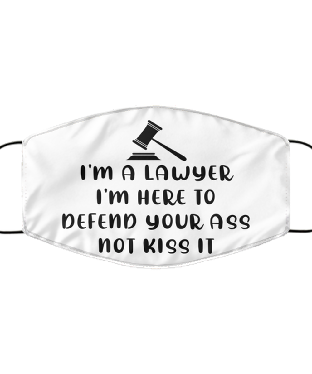 Funny Lawyer Face Mask, I'm here to Defend Your Ass Not Kiss, Reusable