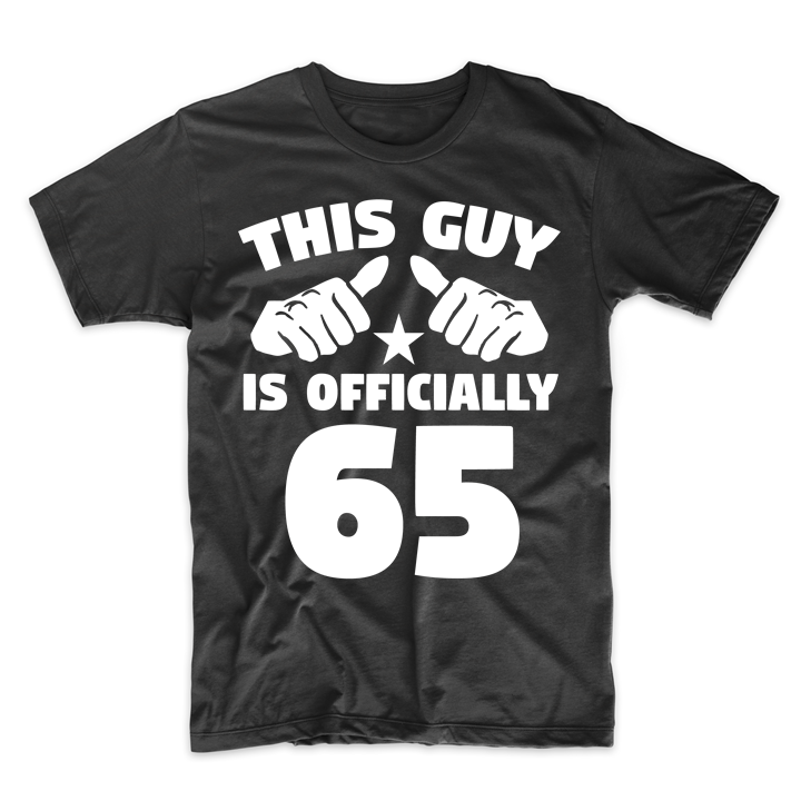 This Guy Is Officially 65 Years Old 65th Birthday T-Shirt - T-Shirts ...