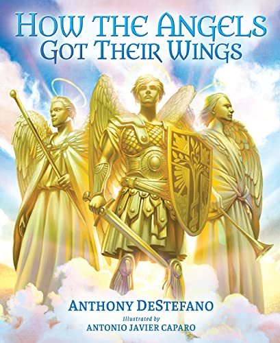 How the Angels Got Their Wings [Hardcover] Anthony DeStefano