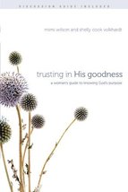 Trusting in His Goodness: A Woman&#39;s Guide to Knowing God&#39;s Purpose [Pape... - $12.00