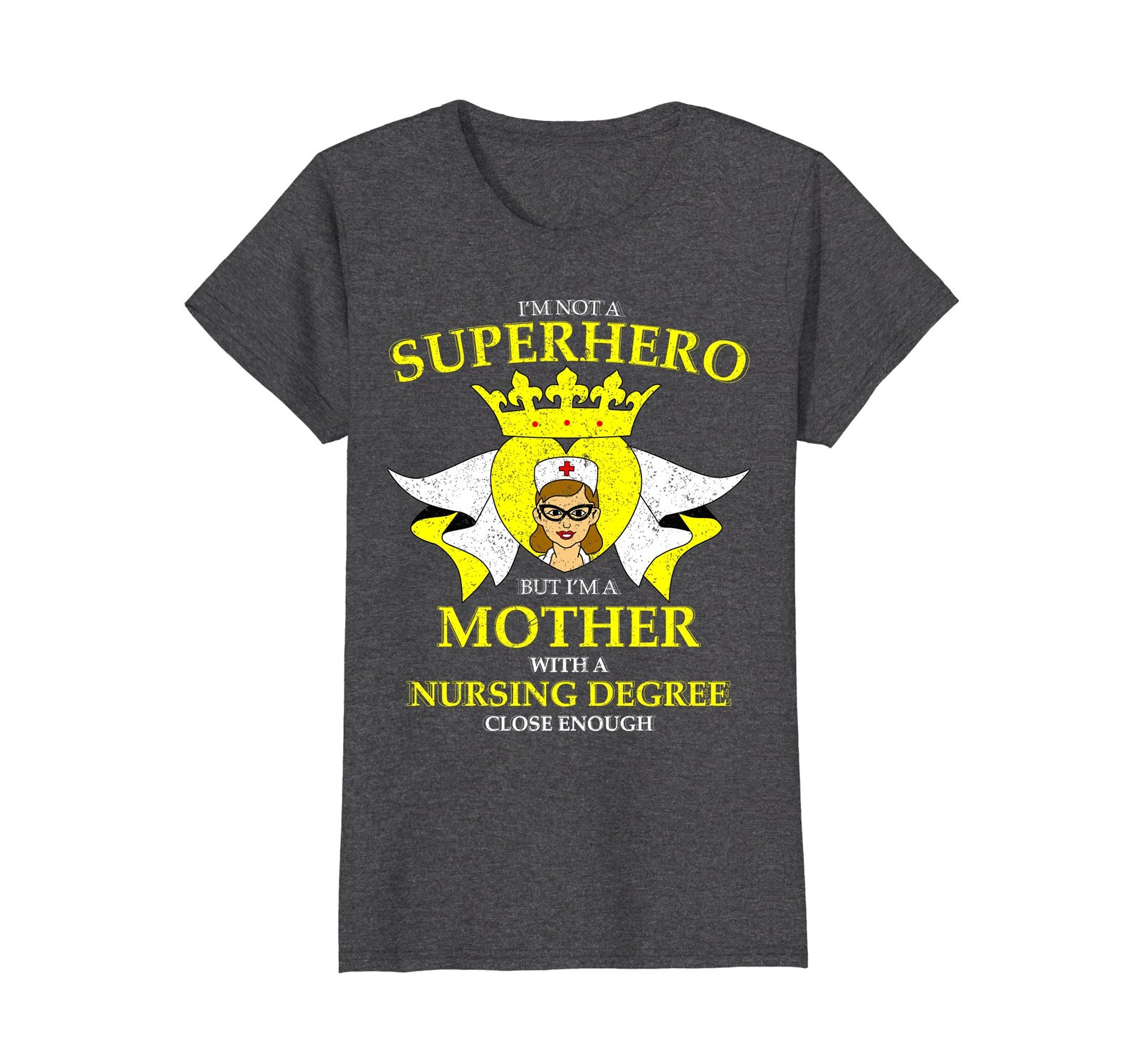 Funny Shirts - I'm A Mother With A Nursing Degree Not A Superhero T-shirt Wowen