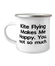 Kite Flying Makes Me Happy. You, not so much. Kite Flying 12oz Camper Mu... - $19.75