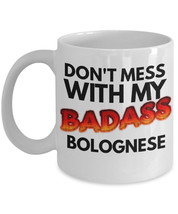 Bolognese Mug &quot;Don&#39;t Mess With My Badass Bolognese Coffee Mug&quot; Bolognese... - $14.95