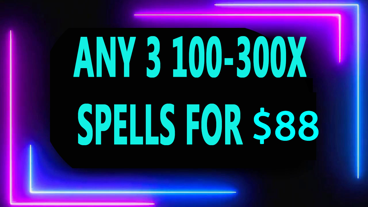 Primary image for DISCOUNTS TO $88  3 100X- 300X SPELL DEAL PICK ANY 3 FOR $88 DEAL OFFERS MAGICK 