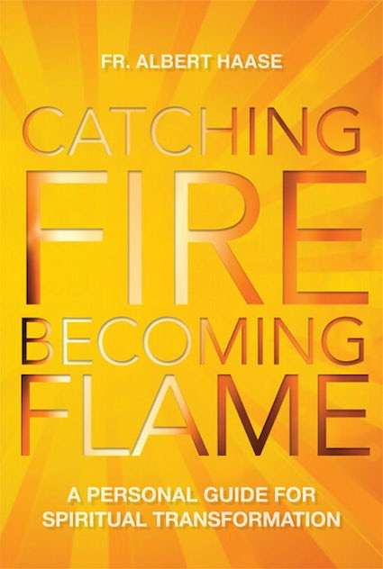Catching fire becoming flame by albert haase ofm  paperback